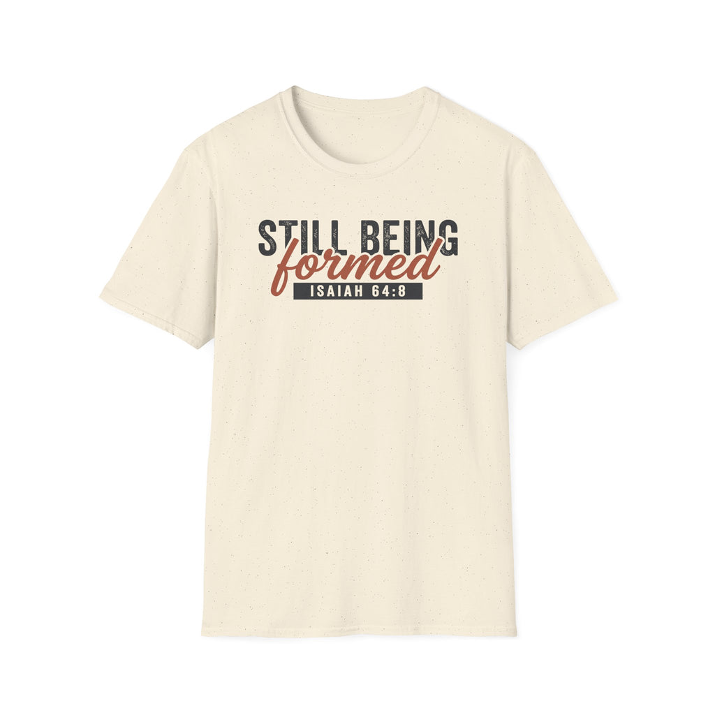 STILL BEING formed T-Shirt