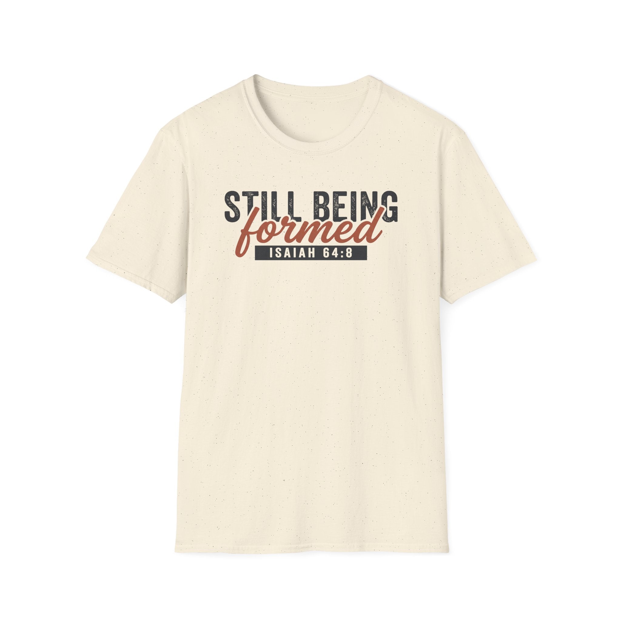STILL BEING formed T-Shirt