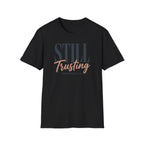 STILL Trusting T-Shirt