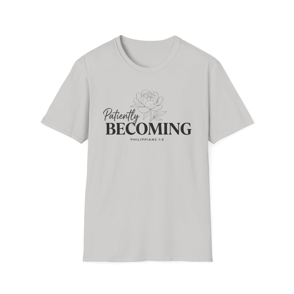 Patiently BECOMING T-Shirt