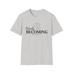 Patiently BECOMING T-Shirt