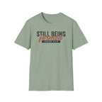 STILL BEING formed T-Shirt