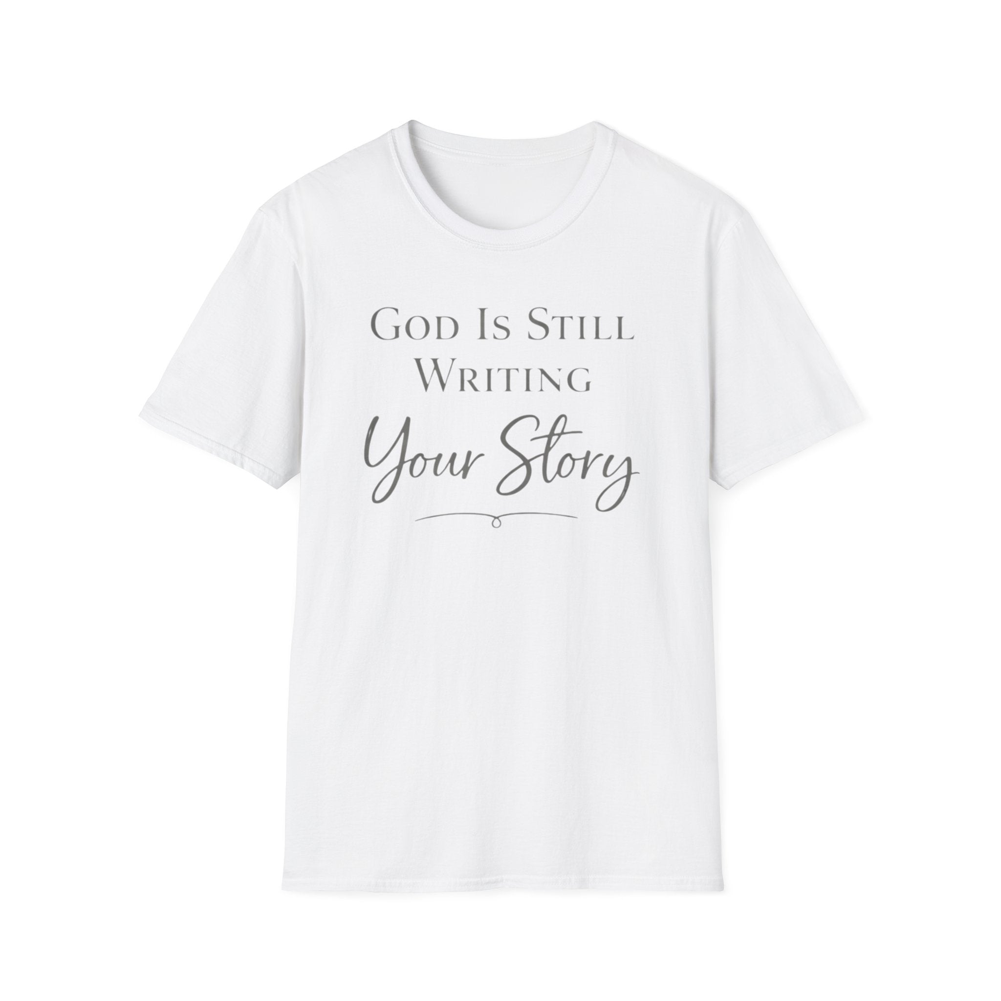 God is still writing your story T-Shirt