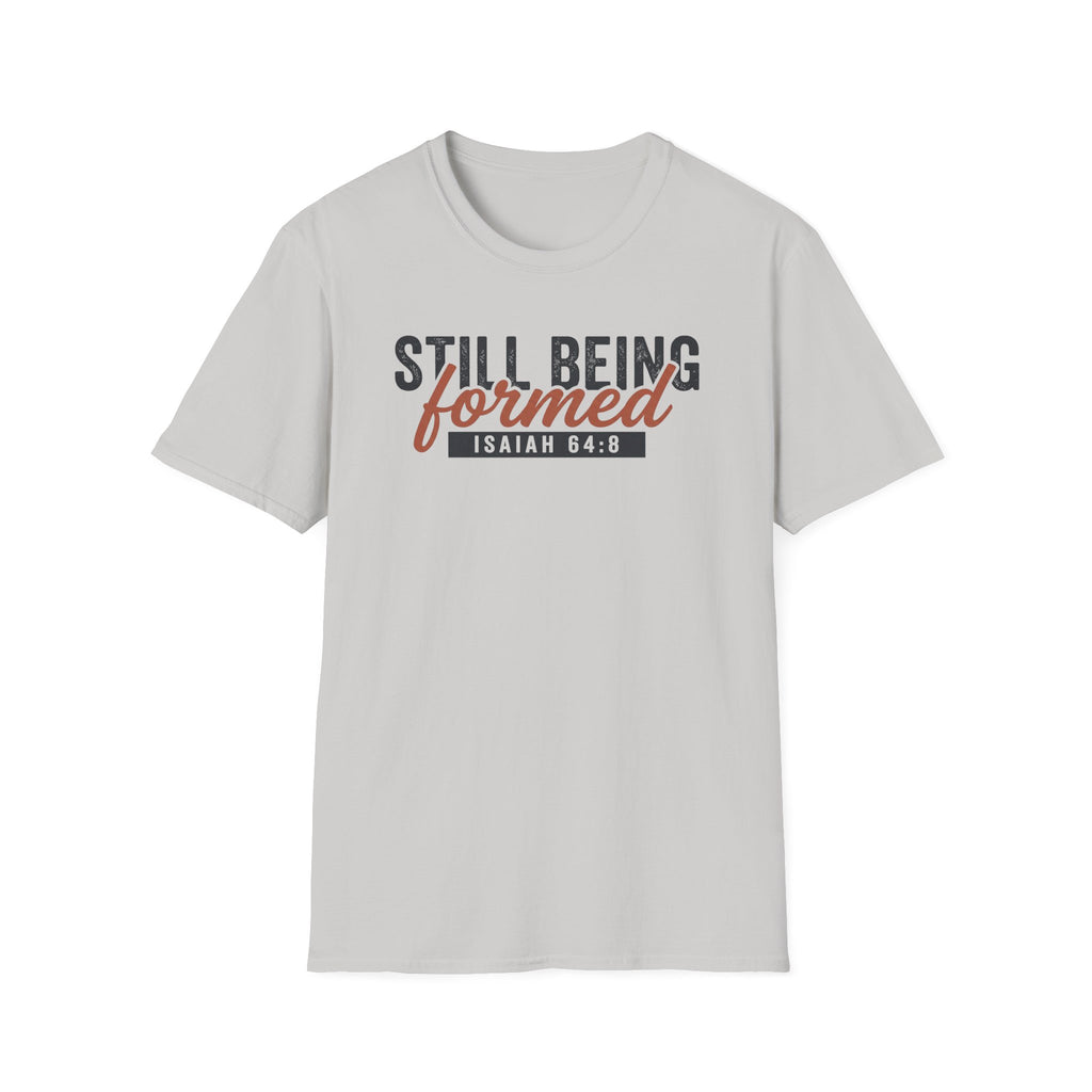 STILL BEING formed T-Shirt