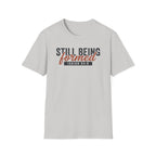 STILL BEING formed T-Shirt