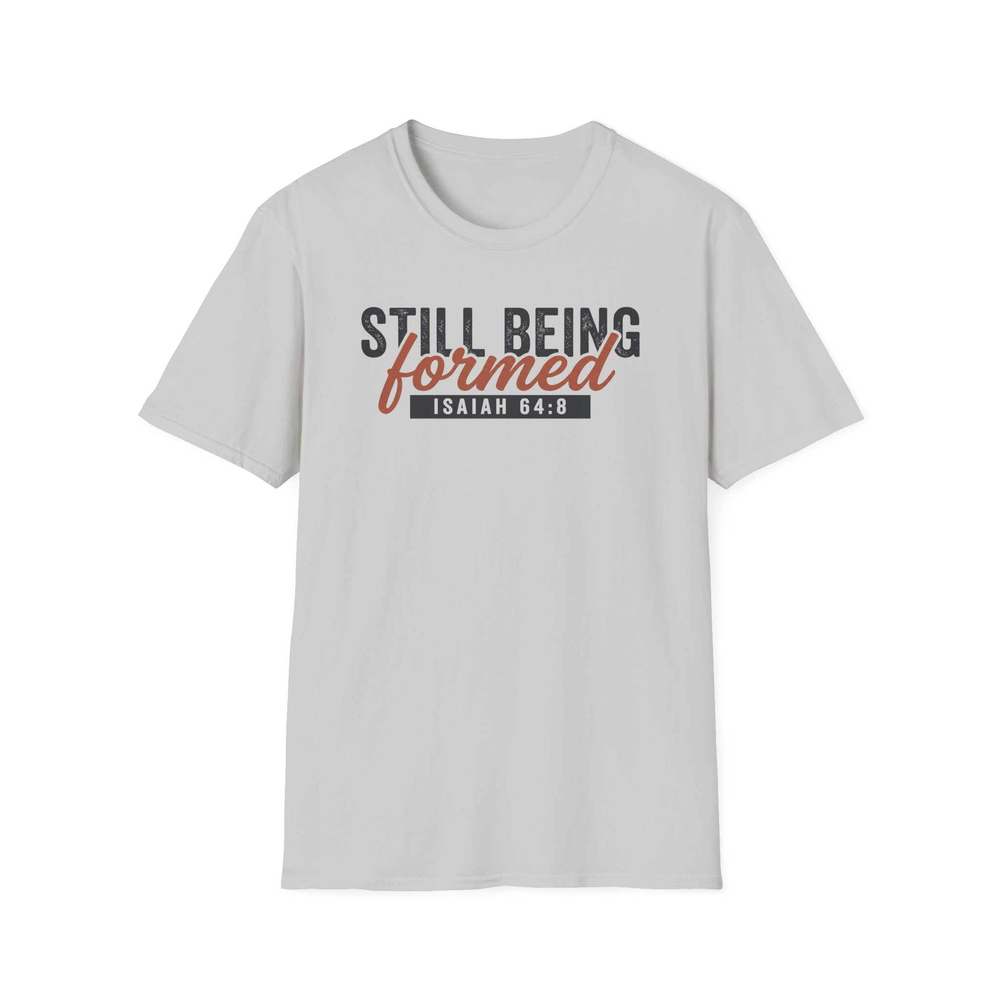 STILL BEING formed T-Shirt