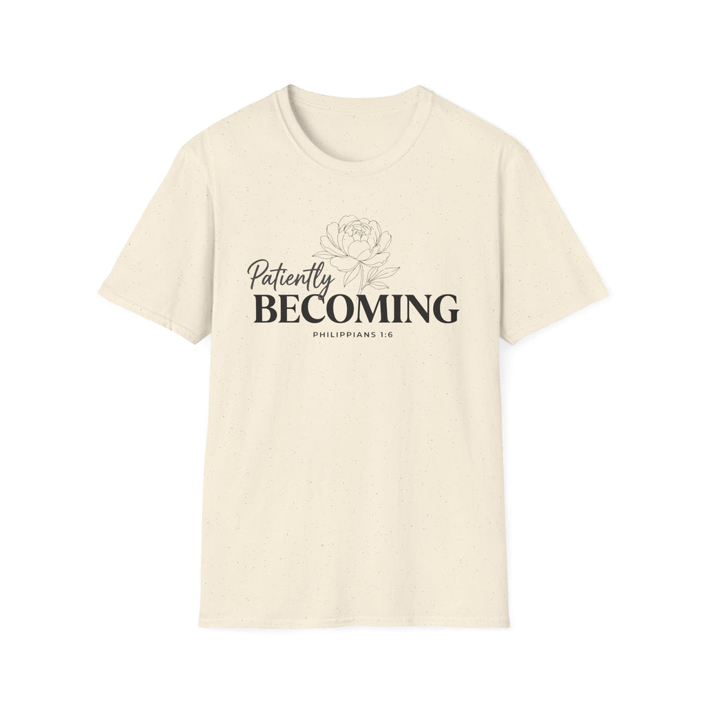 Patiently BECOMING T-Shirt