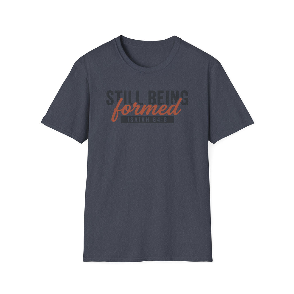 STILL BEING formed T-Shirt