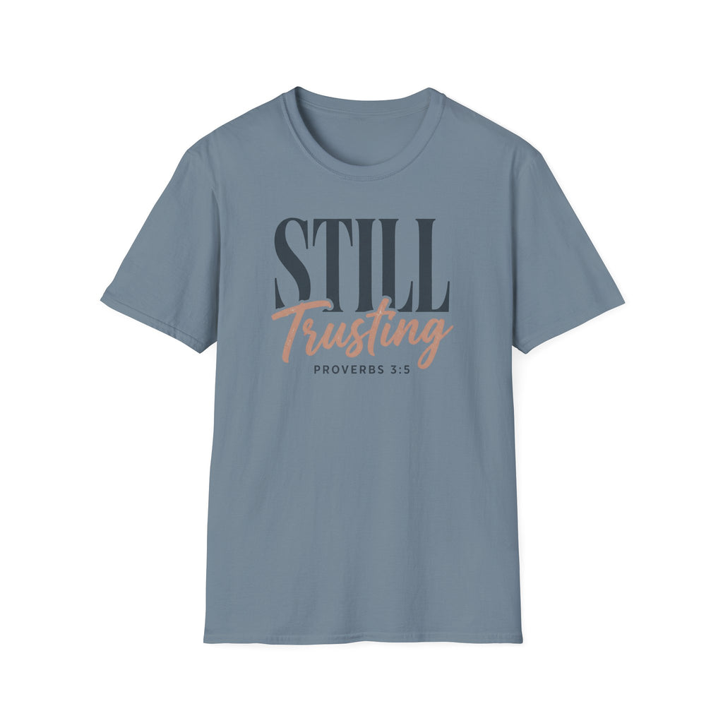 STILL Trusting T-Shirt