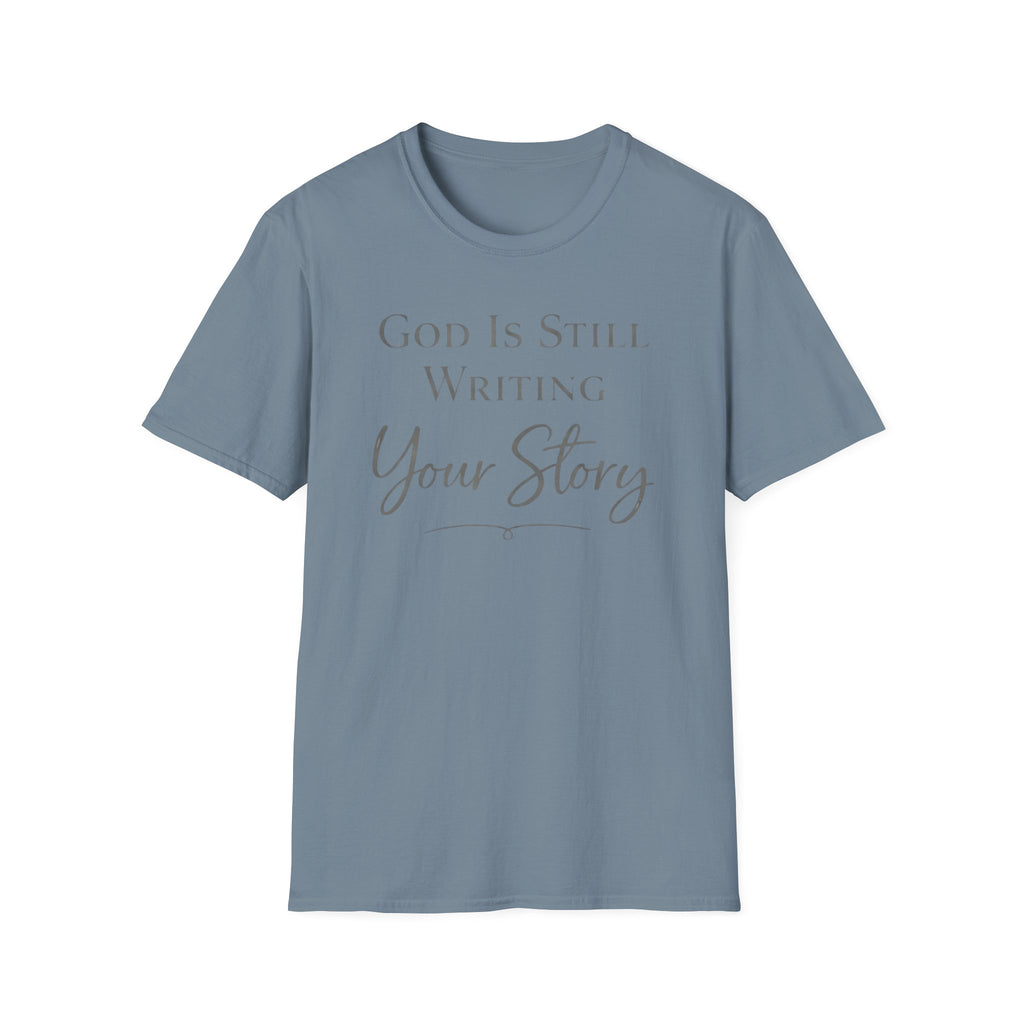 God is still writing your story T-Shirt