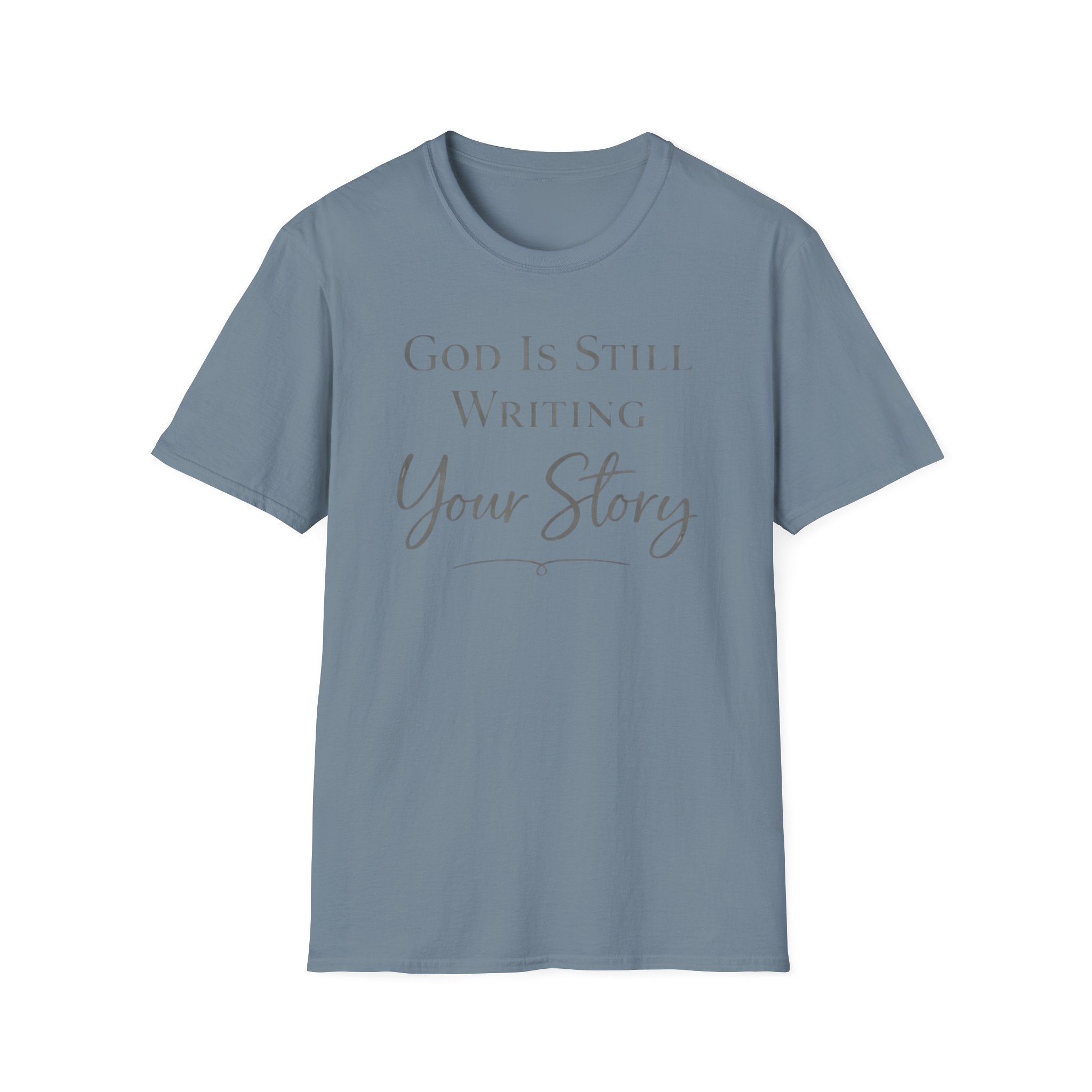God is still writing your story T-Shirt