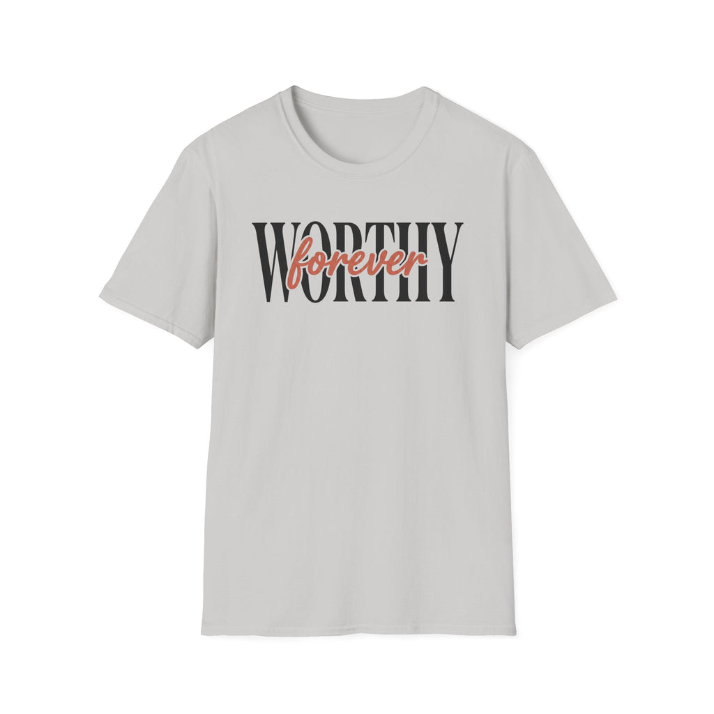WORTHY forever T-Shirt
