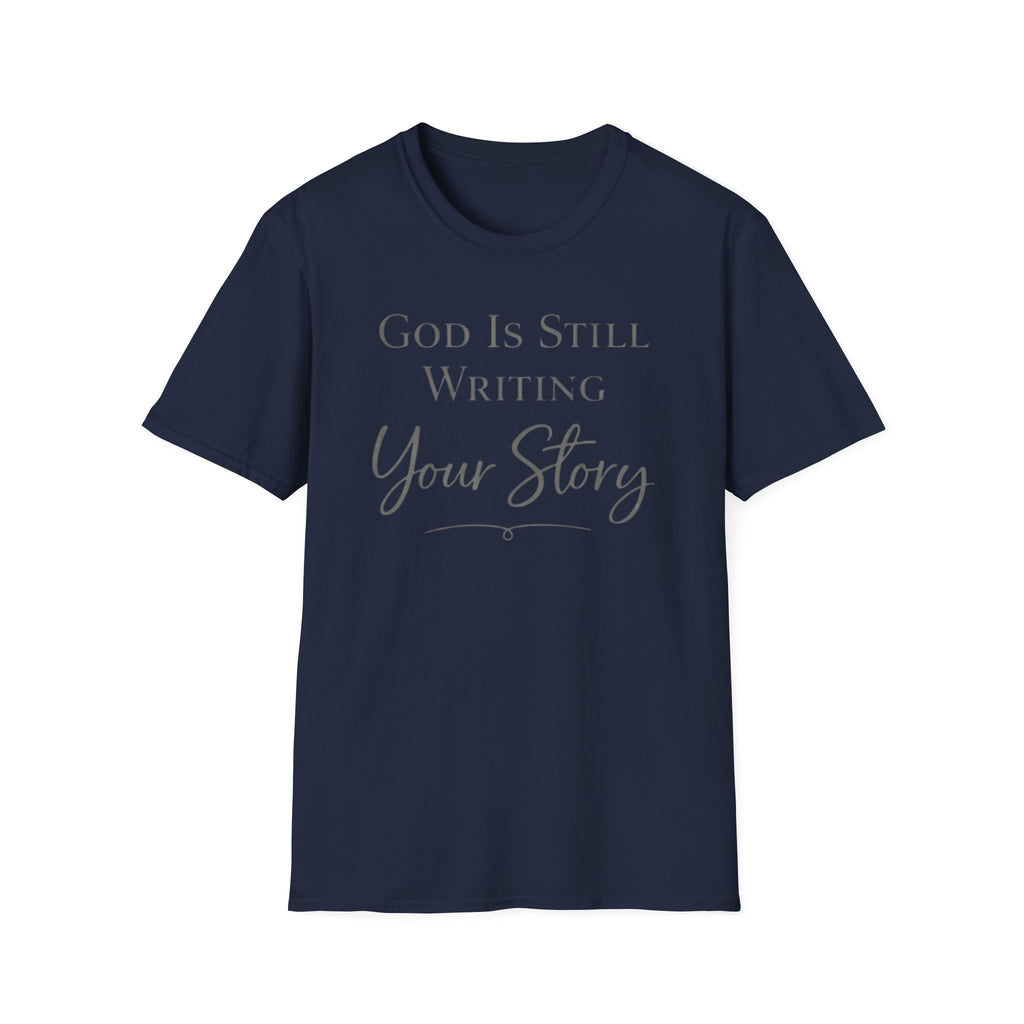 God is still writing your story T-Shirt