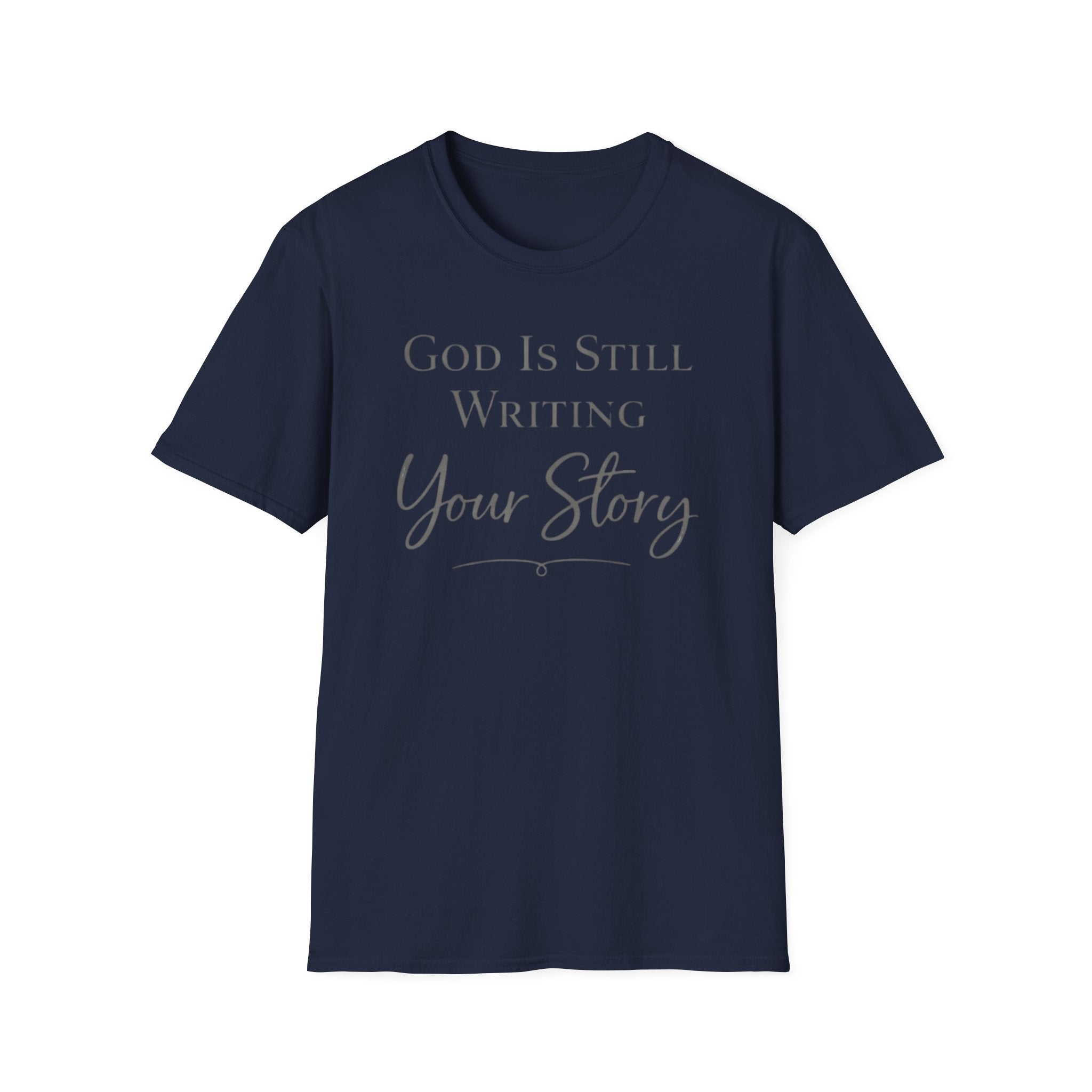 God is still writing your story T-Shirt