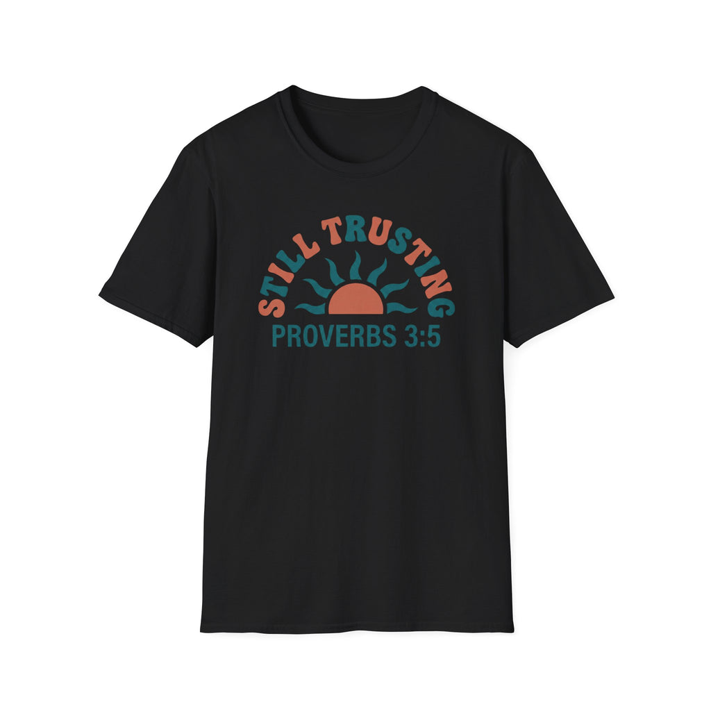 STILL TRUSTING T-Shirt