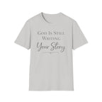 God is still writing your story T-Shirt