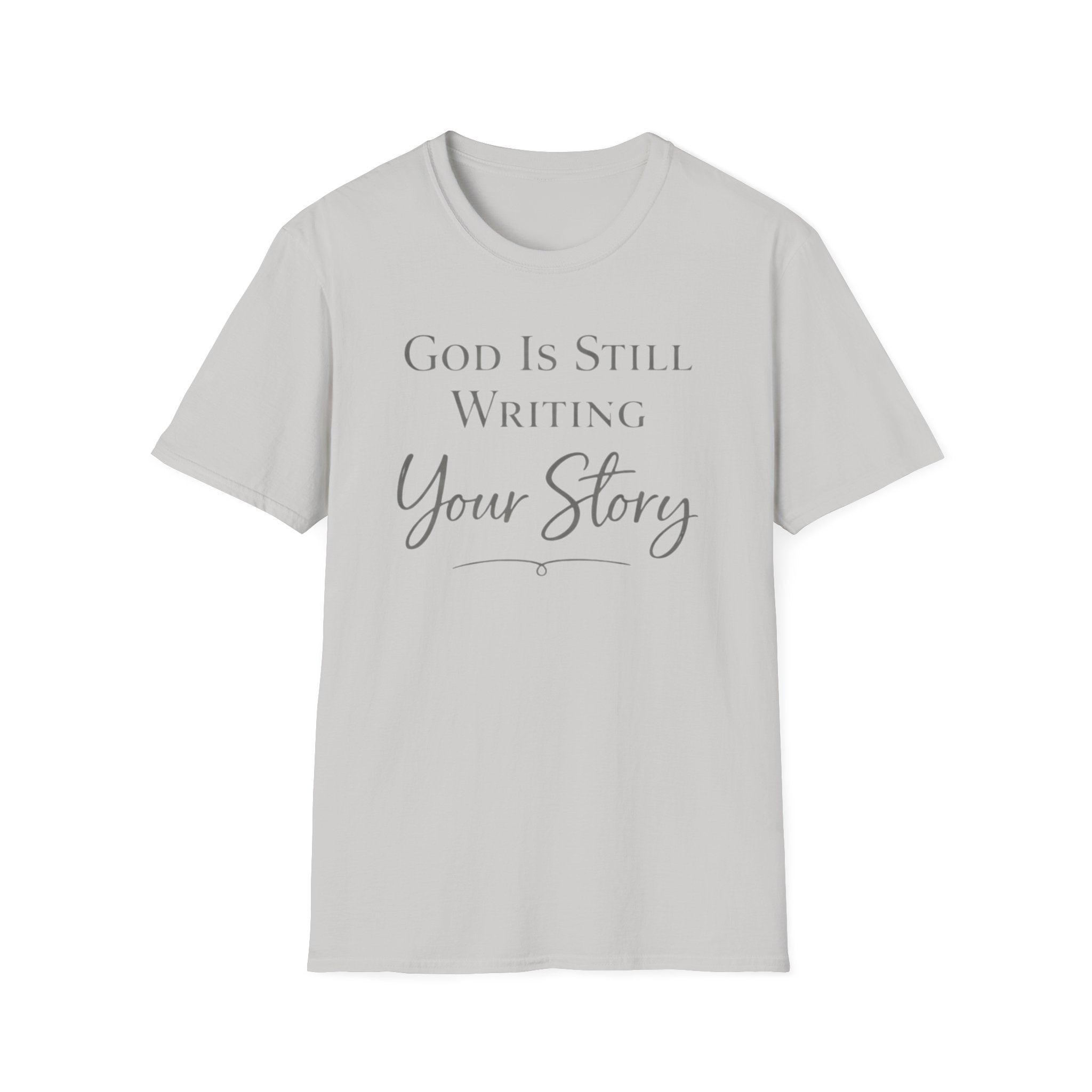 God is still writing your story T-Shirt