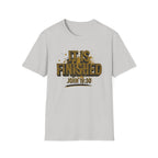 IT IS FINISHED T-Shirt