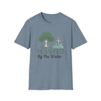 PLANTED By The Water T-Shirt