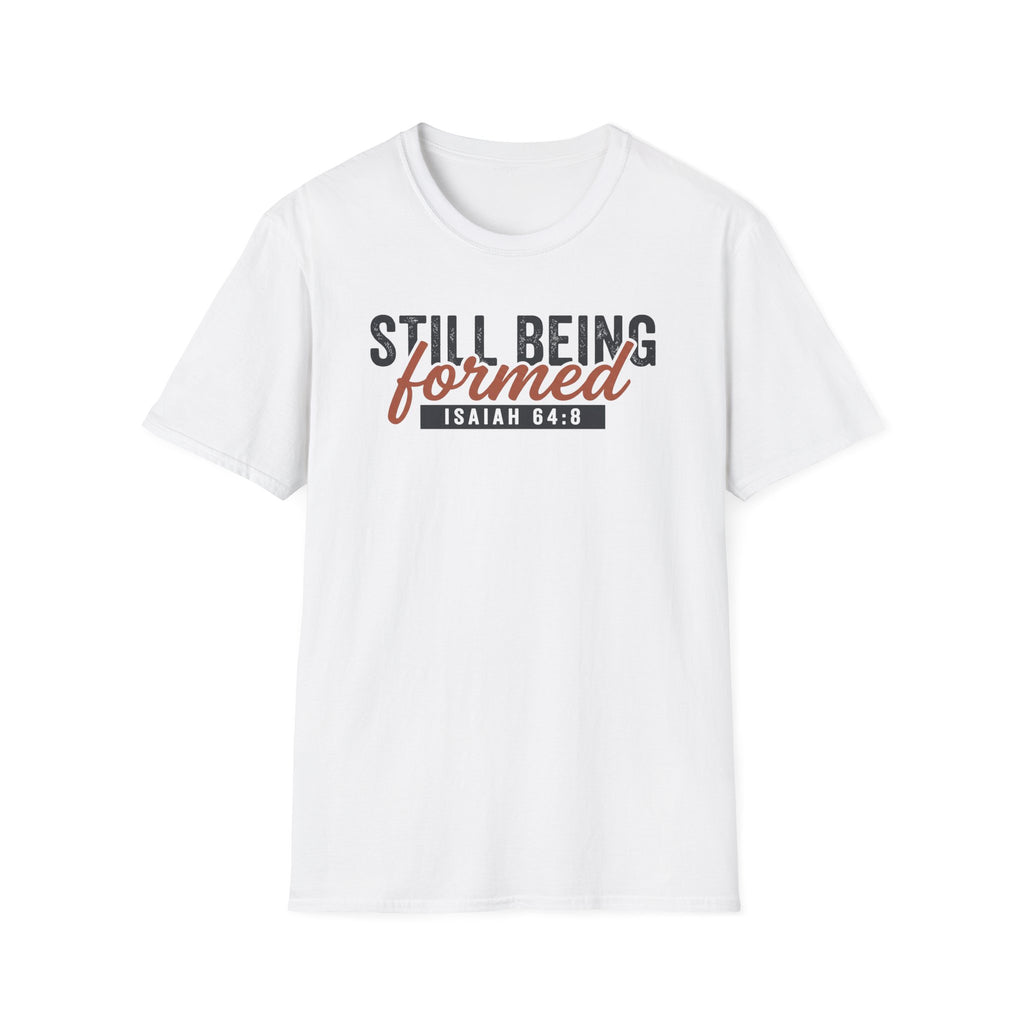 STILL BEING formed T-Shirt