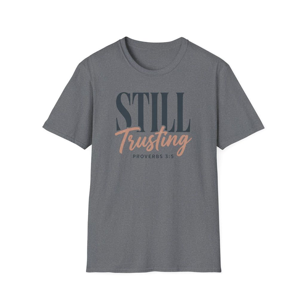 STILL Trusting T-Shirt