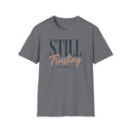STILL Trusting T-Shirt