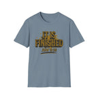 IT IS FINISHED T-Shirt