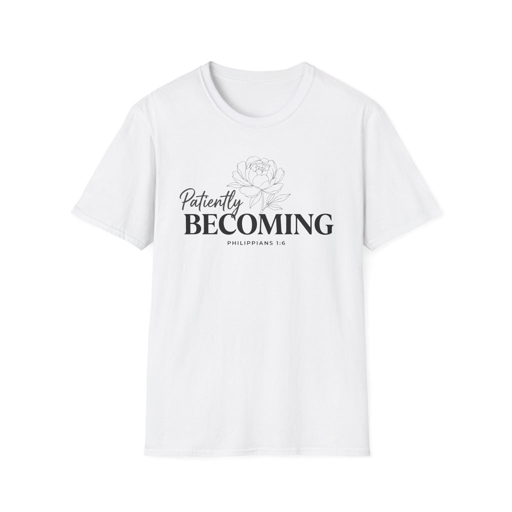 Patiently BECOMING T-Shirt