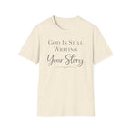 God is still writing your story T-Shirt